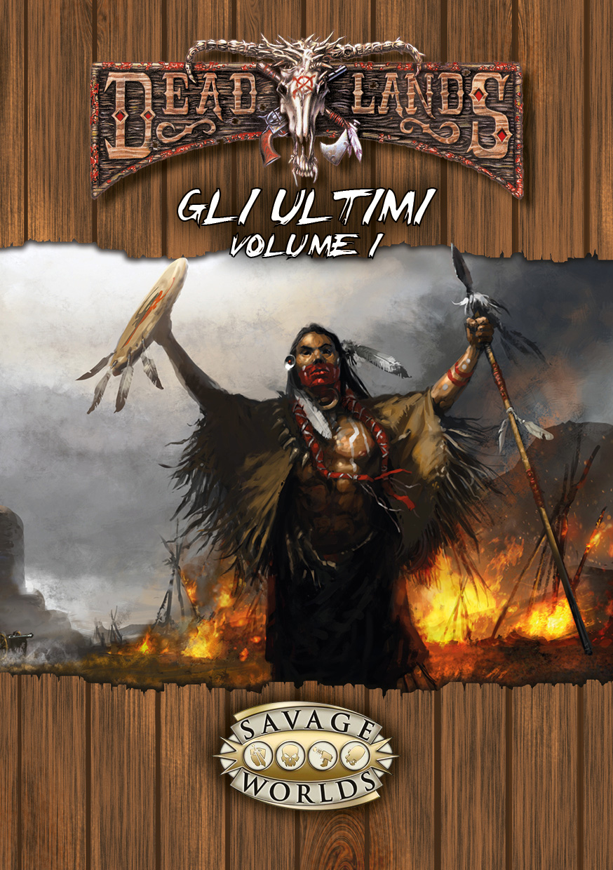 Deadlands - Gli Ultimi, Volume I Deadlands - Gli Ultimi, Volume I